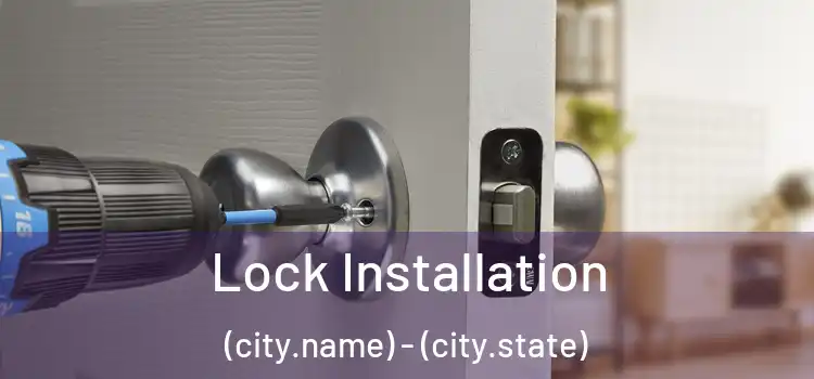 Lock Installation (city.name) - (city.state)